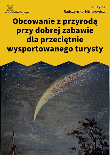 Justyna Radczyńska-Misiurewicz, Kometa zawraca, Obcowanie z przyrodą przy dobrej zabawie dla przeciętnie wysportowanego turysty