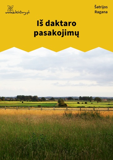 Šatrijos Ragana, Iš daktaro pasakojimų, Iš daktaro pasakojimų