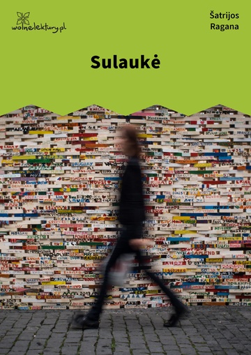 Šatrijos Ragana, Iš daktaro pasakojimų, Sulaukė