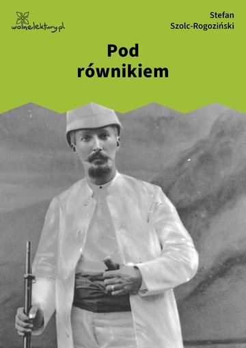 Stefan Szolc-Rogoziński, Pod równikiem