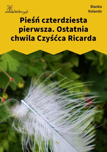 Bianka Rolando, Biała książka, Niebo, Pieśń czterdziesta pierwsza. Ostatnia chwila Czyśćca Ricarda