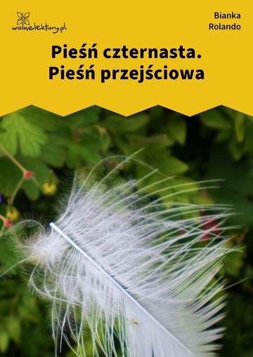 Bianka Rolando, Biała książka, Niebo, Pieśń czternasta. Pieśń przejściowa