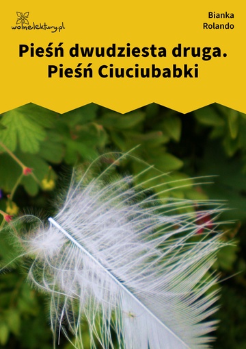 Bianka Rolando, Biała książka, Niebo, Pieśń dwudziesta druga. Pieśń Ciuciubabki