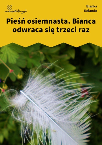 Bianka Rolando, Biała książka, Czyściec, Pieśń osiemnasta. Bianca odwraca się trzeci raz