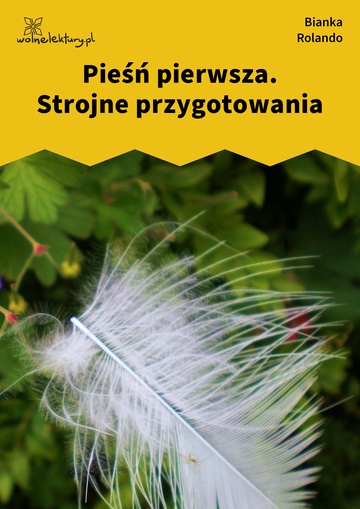 Bianka Rolando, Biała książka, Niebo, Pieśń pierwsza. Strojne przygotowania