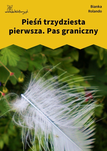 Bianka Rolando, Biała książka, Czyściec, Pieśń trzydziesta pierwsza. Pas graniczny