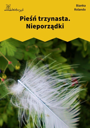 Bianka Rolando, Biała książka, Czyściec, Pieśń trzynasta. Nieporządki