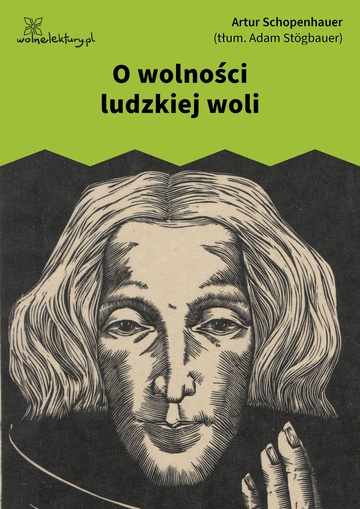 Artur Schopenhauer, O wolności ludzkiej woli