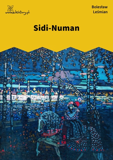 Bolesław Leśmian, Poematy zazdrosne, Sidi-Numan