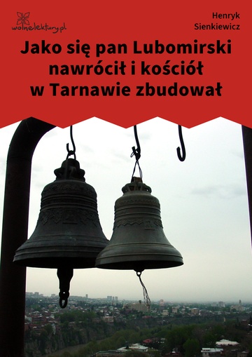 Henryk Sienkiewicz, Jako się pan Lubomirski nawrócił i kościół w Tarnawie zbudował