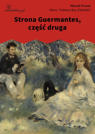 Marcel Proust, W poszukiwaniu straconego czasu, Strona Guermantes, Strona Guermantes, część druga