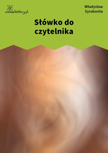 Władysław Syrokomla, Czem chata bogata, tem rada, Słówko do czytelnika