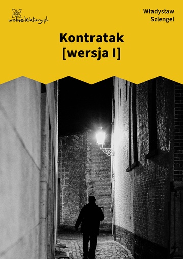 Władysław Szlengel, Co czytałem umarłym, Kontratak [wersja I]