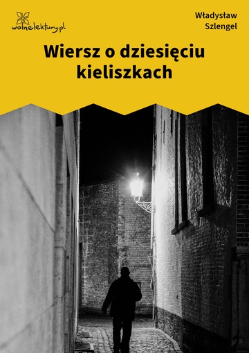 Władysław Szlengel, Co czytałem umarłym, Wiersz o dziesięciu kieliszkach