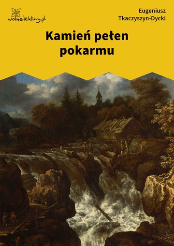 Eugeniusz Tkaczyszyn-Dycki, Kamień pełen pokarmu, Kamień pełen pokarmu