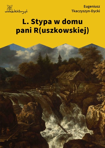 Eugeniusz Tkaczyszyn-Dycki, Kamień pełen pokarmu, Peregrynarz, L. Stypa w domu pani R(uszkowskiej)