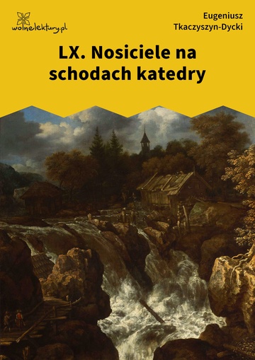 Eugeniusz Tkaczyszyn-Dycki, Kamień pełen pokarmu, Młodzieniec o wzorowych obyczajach, LX. Nosiciele na schodach katedry