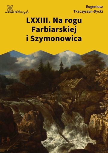 Eugeniusz Tkaczyszyn-Dycki, Kamień pełen pokarmu, Liber mortuorum, LXXIII. Na rogu Farbiarskiej i Szymonowica