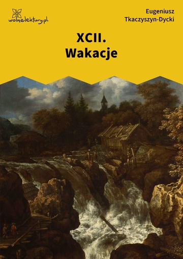 Eugeniusz Tkaczyszyn-Dycki, Kamień pełen pokarmu, Kamień pełen pokarmu, XCII. Wakacje