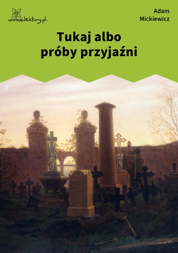 Adam Mickiewicz, Tukaj albo próby przyjaźni