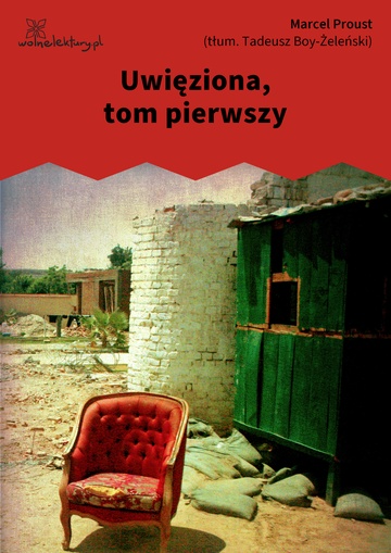 Marcel Proust, W poszukiwaniu straconego czasu, Uwięziona, Uwięziona, tom pierwszy