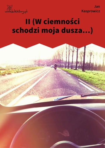 II (W ciemności schodzi moja dusza...)