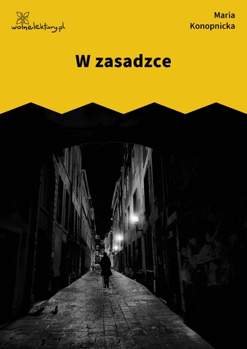 Maria Konopnicka, Poezje dla dzieci do lat 7, część I, W zasadzce