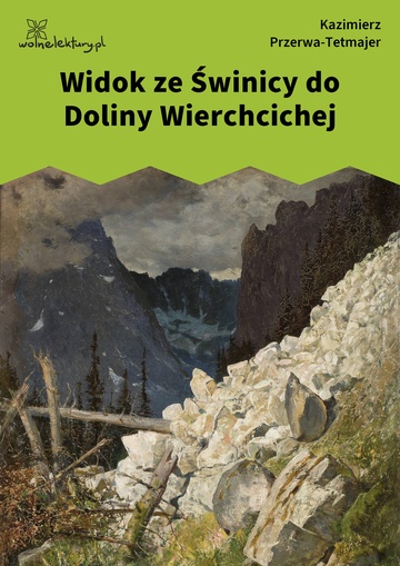 Kazimierz Przerwa-Tetmajer, Widok ze Świnicy do Doliny Wierchcichej