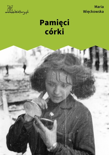 Maria Więckowska, Pamięci córki i inne wiersze z lat 1942-1944, Pamięci córki