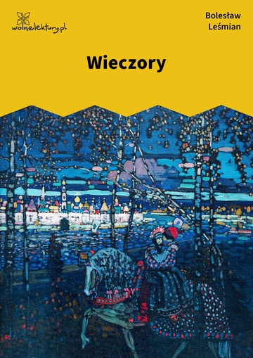 Bolesław Leśmian, Poematy zazdrosne, Wieczory