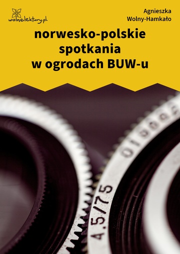 Agnieszka Wolny-Hamkało, Nikon i Leica, norwesko-polskie spotkania w ogrodach BUW-u