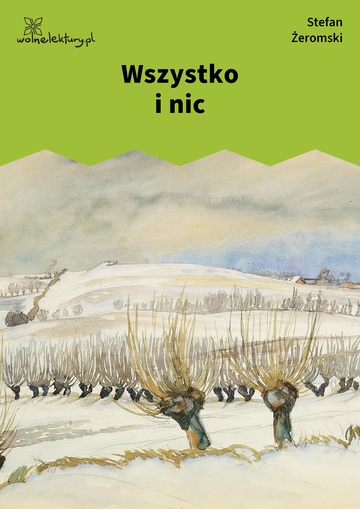 Stefan Żeromski, Wszystko i nic