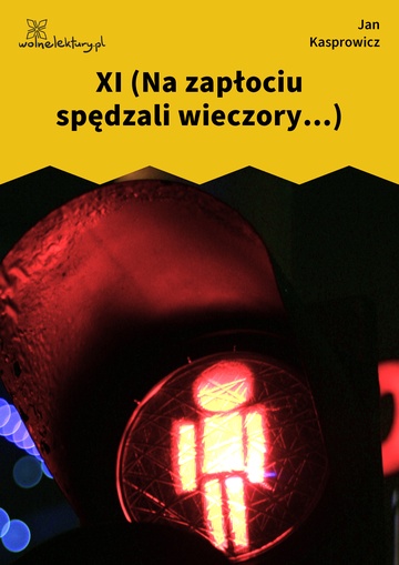 XI (Na zapłociu spędzali wieczory...)