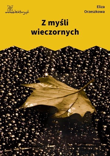 Eliza Orzeszkowa, Z myśli wieczornych