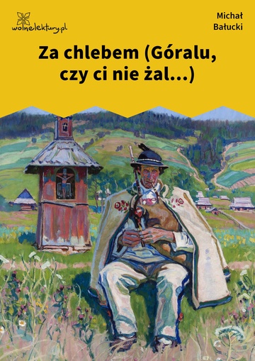 Za chlebem (Góralu, czy ci nie żal...)