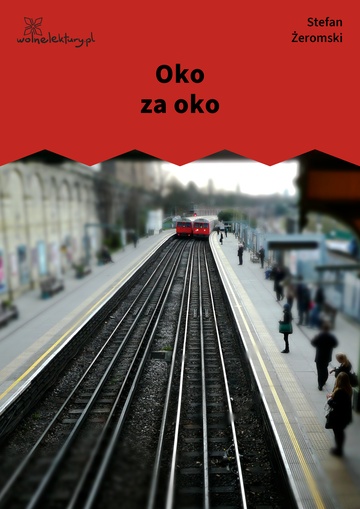 Stefan Żeromski, Oko za oko