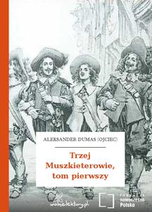 Trzej muszkieterowie, tom pierwszy